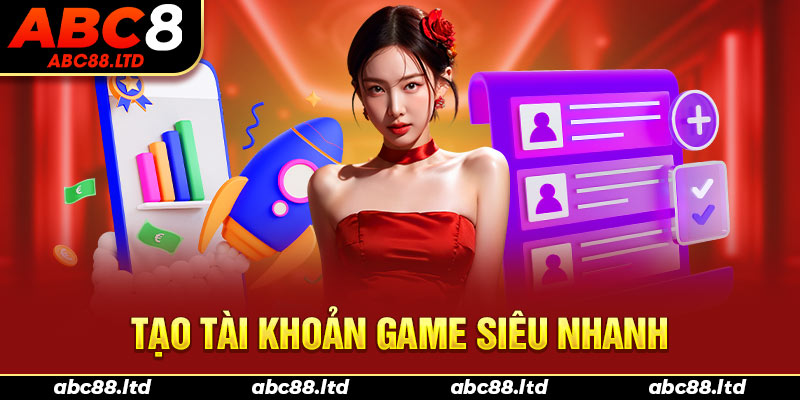 Tạo tài khoản game siêu nhanh