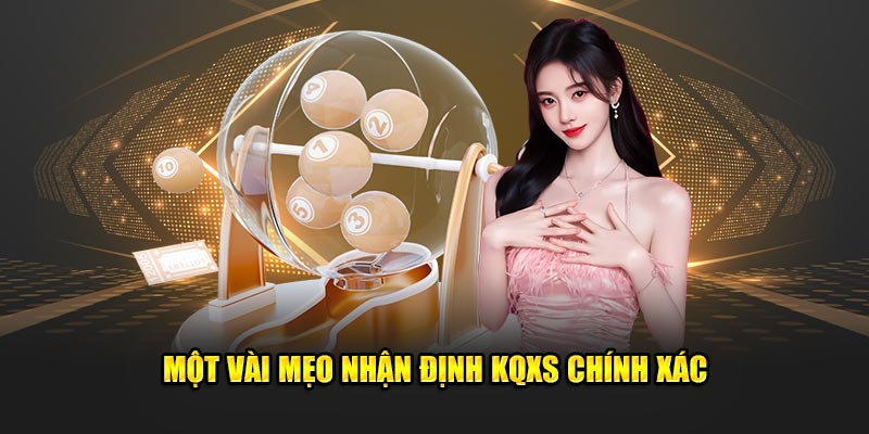 Một vài mẹo nhận định KQXS chính xác 