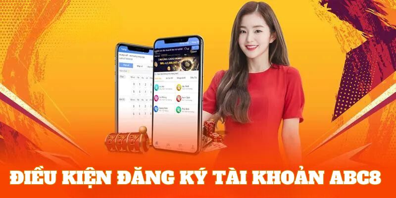 Tổng hợp điều kiện quan trọng cần đáp ứng trước khi đăng ký ABC8