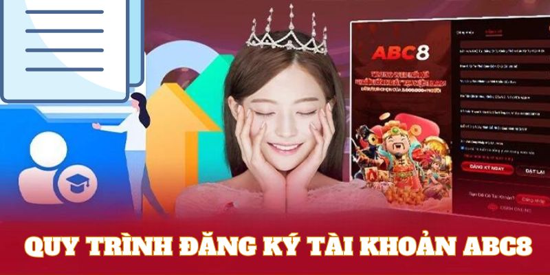 Hướng dẫn khách hàng mới quy trình đăng ký tài khoản ABC8